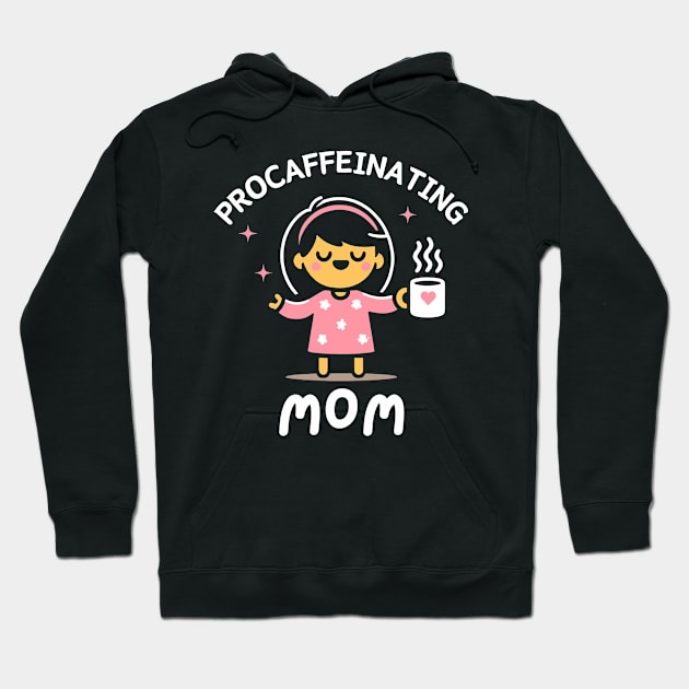 Procaffeinating Mom | Cute Gift for Coffee Lover Mama | Mother's Day Gift Ideas Hoodie by Nora Liak